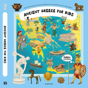 Ancient Greece for Kids : Unfolding the Past - Oldrich Ruzicka