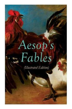 THE Aesop's Fables (Illustrated Edition) : Amazing Animal Tales for Little Children - Aesop