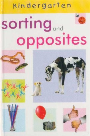 Sorting and Opposites : Kindergarten Early Learning Series