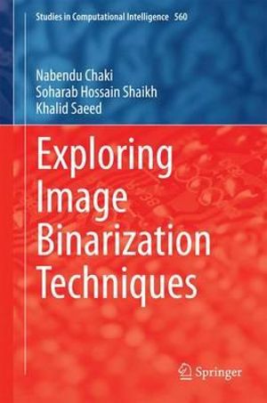 Exploring Image Binarization Techniques : Studies in Computational Intelligence - Nabendu Chaki