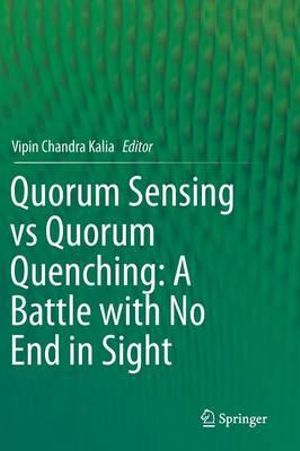 Quorum Sensing vs Quorum Quenching : A Battle with No End in Sight - Vipin Chandra Kalia