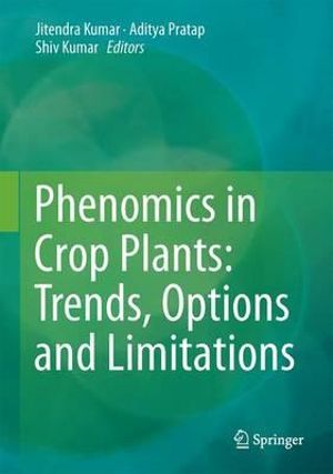 Phenomics in Crop Plants : Trends, Options and Limitations - Jitendra Kumar