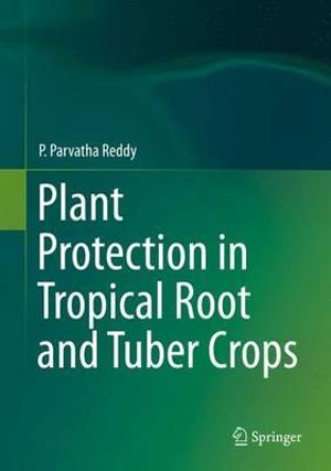 Plant Protection in Tropical Root and Tuber Crops - P. Parvatha Reddy