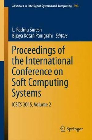 Proceedings of the International Conference on Soft Computing Systems : ICSCS 2015, Volume 2 - L. Padma Suresh