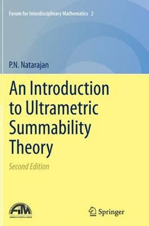 An Introduction to Ultrametric Summability Theory : Forum for Interdisciplinary Mathematics - P.N. Natarajan