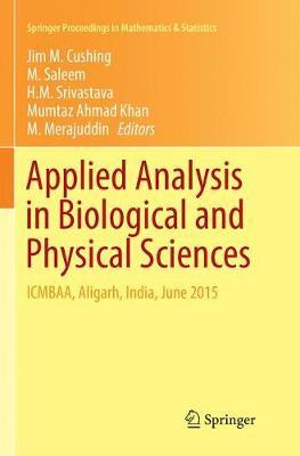 Applied Analysis in Biological and Physical Sciences : ICMBAA, Aligarh, India, June 2015 - Jim M. Cushing