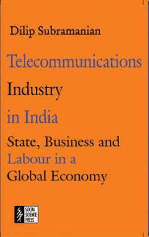 Enterprise, Work and Society : Indian Telephone Industries, Bangalore (1948-2006) - Dilip Subramanian