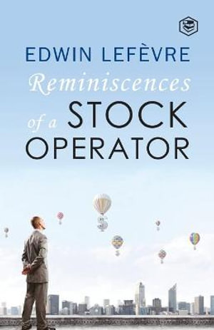 The Reminiscences of a Stock Operator - Edwin Lefevre