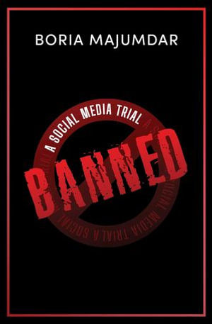 Banned : A Social Media Trial - Boria Majumdar