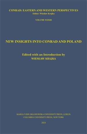 New Insights Into Conrad and Poland : Conrad: Eastern and Western Perspectives - Wies?aw Krajka