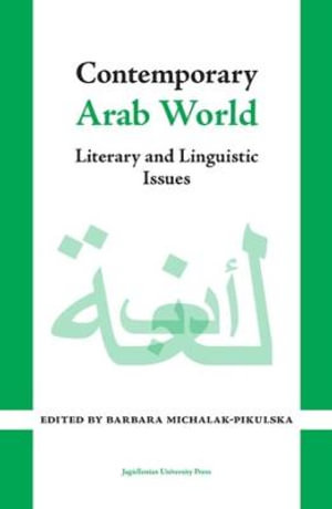 Contemporary Arab World : Literary and Linguistic Issues - Barbara Michalak-Pikulska