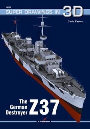 The German Destroyer Z37 : Super Drawings in 3D - Carlo Cestra