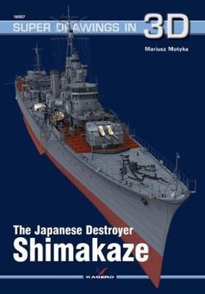 The Japanese Destroyer Shimakaze : Super Drawings in 3D - Mariusz Motyka