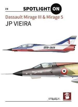 Dassault Mirage III and Mirage 5 : Spotlight on - VIEIRA. J. P.