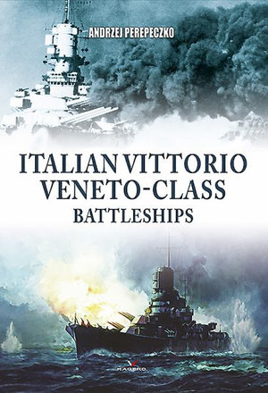 Italian Vittorio Veneto-class Battleships - ANDRZEJ PEREPECZKO