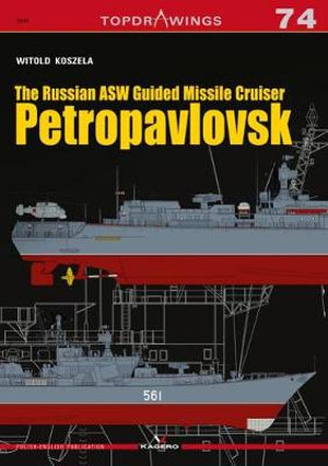 The Russian ASW Guided Missile Cruiser Petropavlovsk : Top Drawings - Witold Koszela