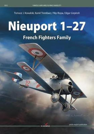 Nieuport 1-27 French Fighters Family : Famous Planes - Tomasz J. Kowalski