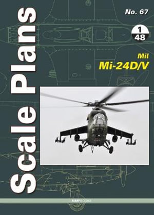 Mil Mi-24D/V (Scale Plans) : Mil Mi-24d/V In 1/48 Scale - DARIUSZ KARNAS