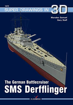 The German Battlecruiser SMS Derfflinger : Super Drawings in 3D - Marsden Samuel