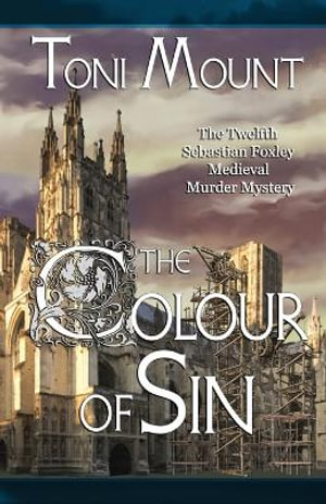 The Colour of Sin : A Sebastian Foxley Medieval Murder Mystery - Toni Mount