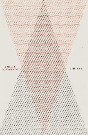 Emilia Azcarate : Liminal - Cecilia Fajardo-Hill