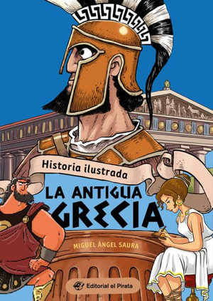 Historia Ilustrada - La antigua Grecia : Historia para ninos - Miguel ngel Saura