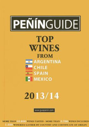 Penin Guide : Top Wines from Argentina, Chile, Spain and Mexico 2013-14 - PI AND ERRE EDICIONES