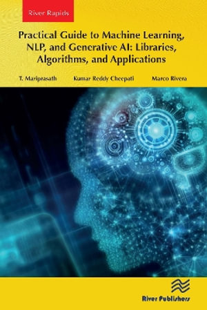 Practical Guide to Machine Learning, NLP, and Generative AI : Libraries, Algorithms, and Applications - T. Mariprasath