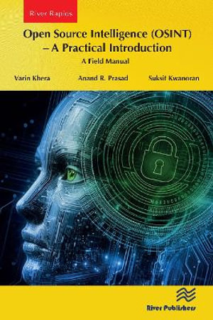 Open Source Intelligence (OSINT) - A practical Introduction : A Field Manual - Varin Khera