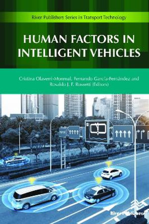 Human Factors in Intelligent Vehicles : River Publishers Series in Transport Technology - Cristina Olaverri-Monreal