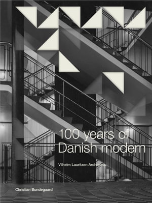 100 Years of Danish Modern : Vilhelm Lauritzen Architects - Christian Bundegaard