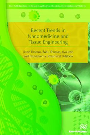 Recent Trends in Nanomedicine and Tissue Engineering : Biotechnology and Medicine - Sabu Thomas