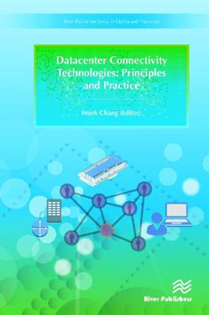 Datacenter Connectivity Technologies : Principles and Practice - Frank Chang