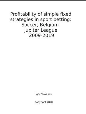 Profitability of simple fixed strategies in sport betting : Soccer, Belgium Jupiter League, 2009-2019 - Igor Stukanov