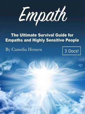 Empath : The Ultimate Survival Guide for Empaths and Highly Sensitive People - Camelia Hensen