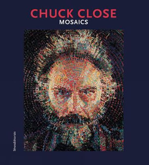 Chuck Close : Mosaics - Daniele Torcellini