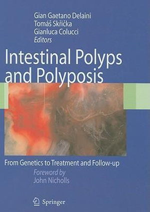 Intestinal Polyps and Polyposis : From Genetics to Treatment and Follow-up - G.G. Delaini