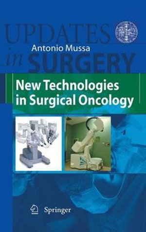 New Technologies in Surgical Oncology : Updates in Surgery - Antonio Mussa