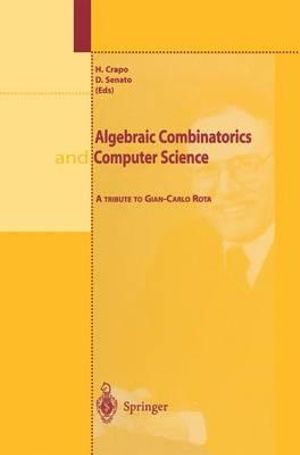 Algebraic Combinatorics and Computer Science : A Tribute to Gian-Carlo Rota - H. Crapo