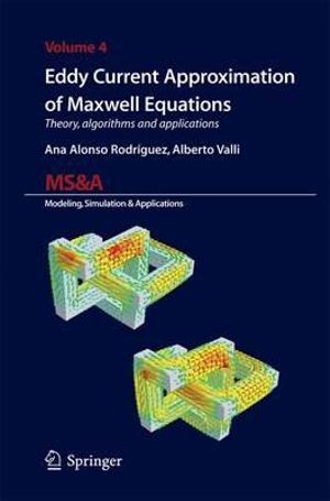 Eddy Current Approximation of Maxwell Equations : Theory, Algorithms and Applications - Ana Alonso Rodriguez