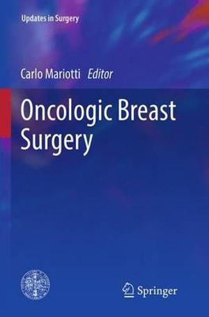 Oncologic Breast Surgery : Updates in Surgery - Carlo Mariotti