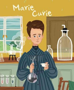 Marie Curie : Genius Series: Illustrated Biographies - Jane Kent