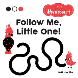 Baby Montessori : Follow Me, Little One! - Agnese Baruzzi