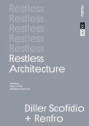 Restless Architecture : Diller Scofidio + Renfro - PIPPO CIORRA