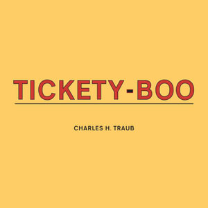 Charles H. Traub : Tickety-Boo - Charles Traub