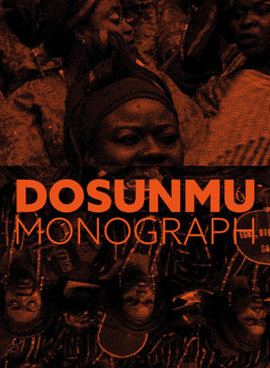 Andrew Dosunmu : Monograph - Andrew Dosunmu