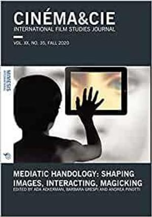 Mediatic Handology. Shaping Images, Interacting, Magicking : VOL. XX, no. 35, FALL 2020 - Ada Ackerman