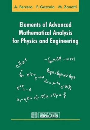 Elements of Advanced Mathematical Analysis for Physics and Engineering - Filippo Gazzola