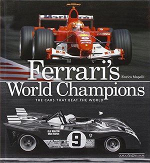 Ferrari's World Champions : The Cars That Beat the World - Enrico Mapelli