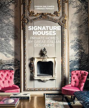 Signature Houses : Private Homes by Great Italian Designers - Chiara Dal Canto